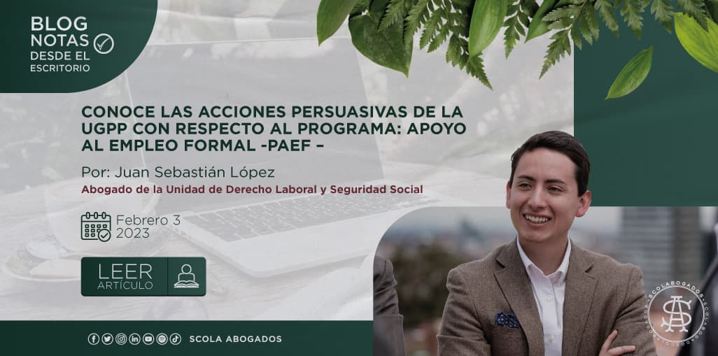 Conoce las acciones persuasivas de la UGPP con respecto al programa: apoyo al empleo formal –PAEF–