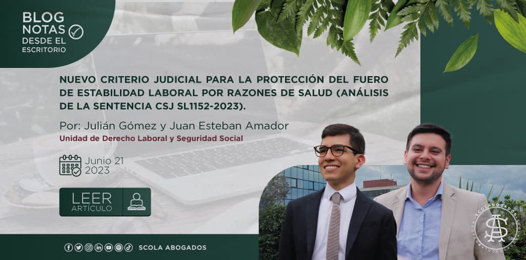 NUEVO CRITERIO JUDICIAL PARA LA PROTECCIÓN DEL FUERO DE ESTABILIDAD LABORAL POR RAZONES DE SALUD (ANÁLISIS DE LA SENTENCIA CSJ SL1152-2023)