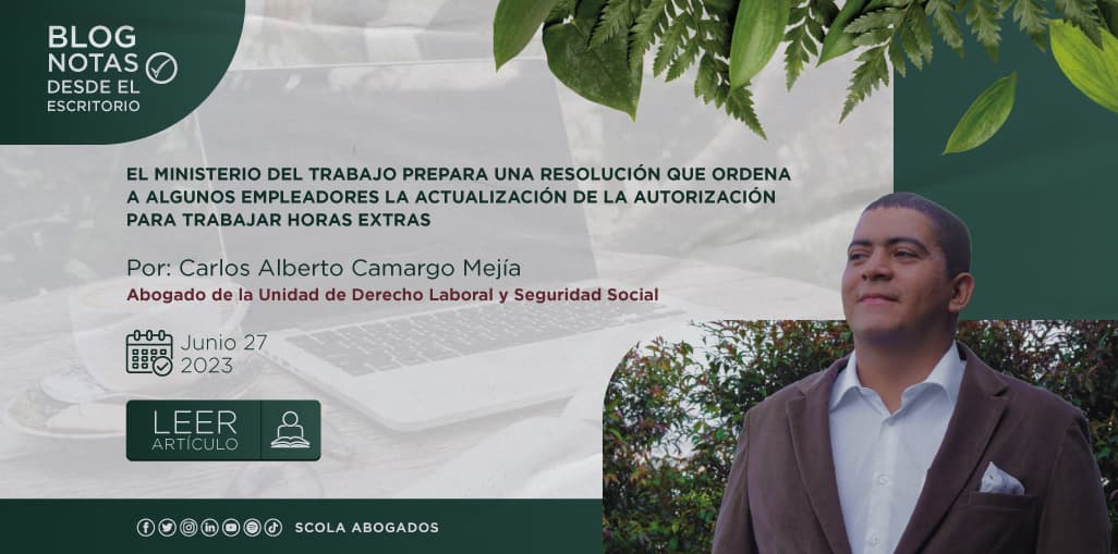 EL MINISTERIO DEL TRABAJO PREPARA UNA RESOLUCIÓN QUE ORDENA A ALGUNOS EMPLEADORES LA ACTUALIZACIÓN DE LA AUTORIZACIÓN PARA TRABAJAR HORAS EXTRAS