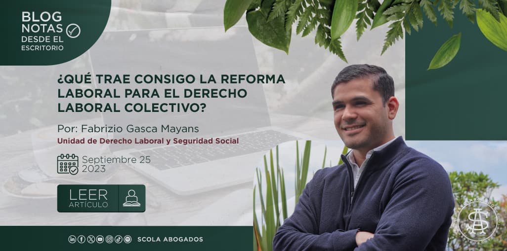 ¿QUÉ TRAE CONSIGO LA REFORMA LABORAL PARA EL DERECHO LABORAL COLECTIVO?