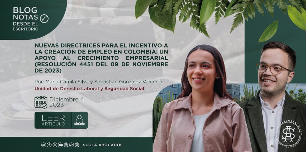 NUEVAS DIRECTRICES PARA EL INCENTIVO A LA CREACIÓN DE EMPLEO EN COLOMBIA: UN APOYO AL CRECIMIENTO EMPRESARIAL (RESOLUCIÓN 4451 DEL 09 DE NOVIEMBRE DE 2023)