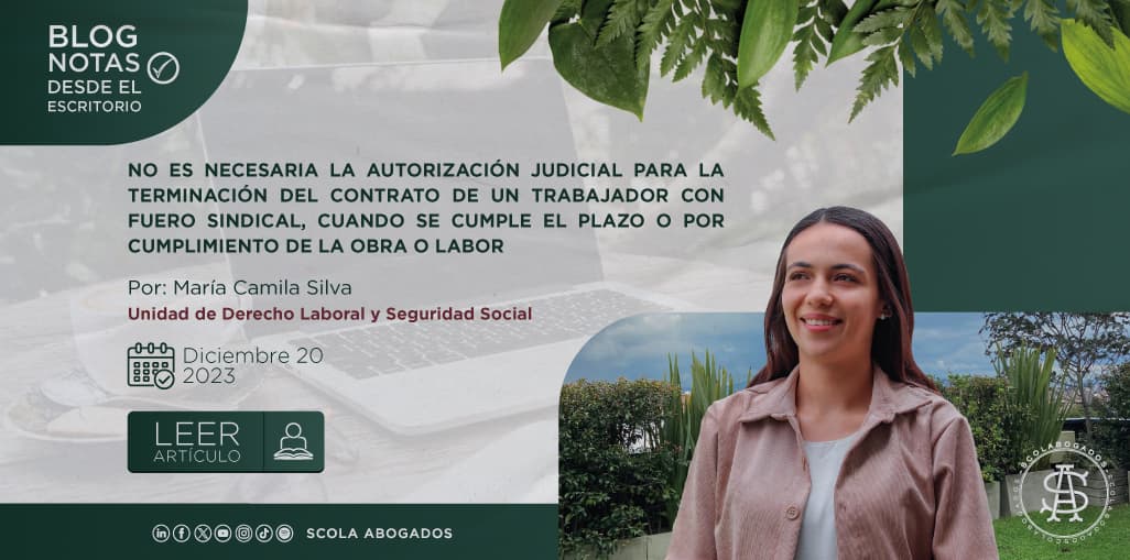 NO ES NECESARIA LA AUTORIZACIÓN JUDICIAL PARA LA TERMINACIÓN DEL CONTRATO DE UN TRABAJADOR CON FUERO SINDICAL, CUANDO SE CUMPLE EL PLAZO O POR CUMPLIMIENTO DE LA OBRA O LABOR