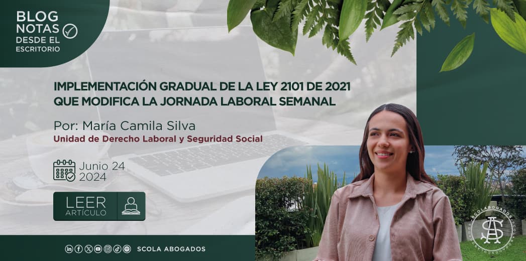IMPLEMENTACIÓN GRADUAL DE LA LEY 2101 DE 2021 QUE MODIFICA LA JORNADA LABORAL SEMANAL