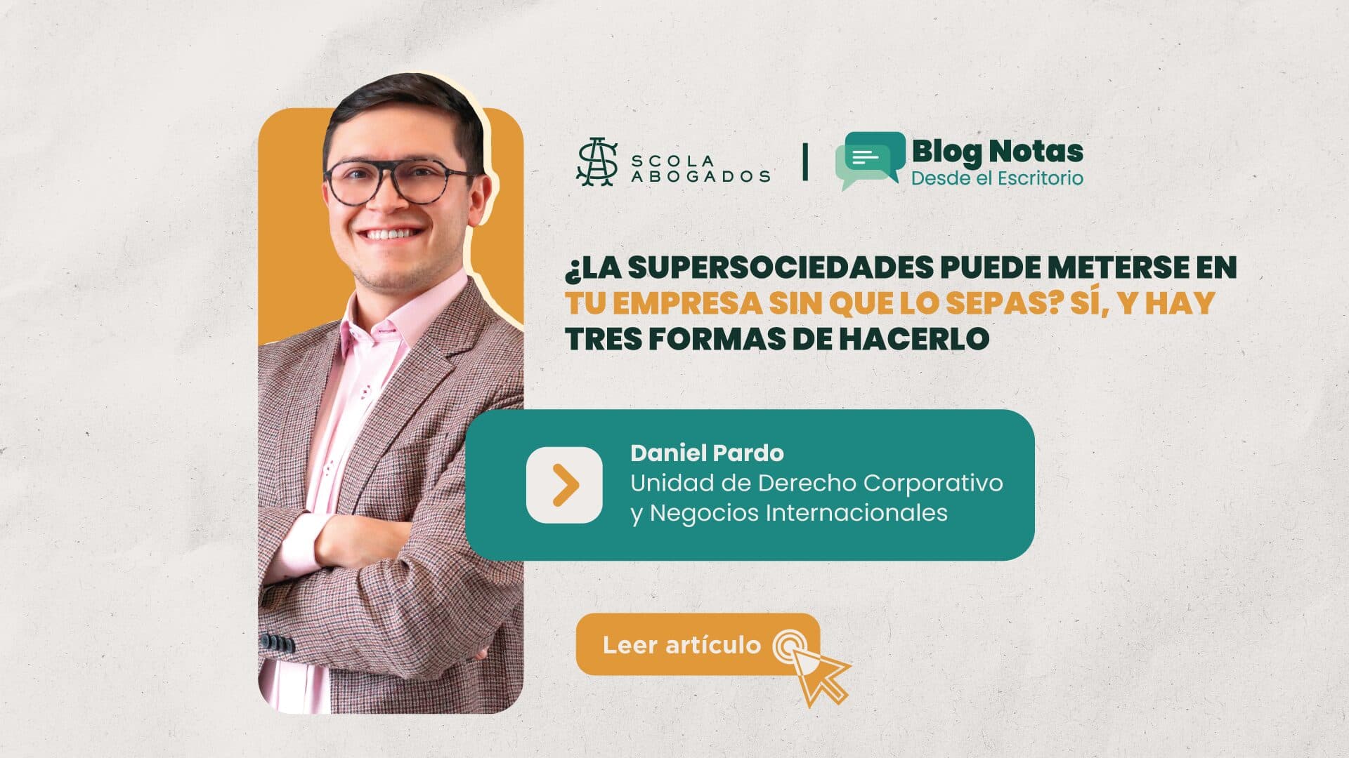 ¿La SuperSociedades puede meterse en tu empresa sin que lo sepas? Sí, y hay tres formas de hacerlo