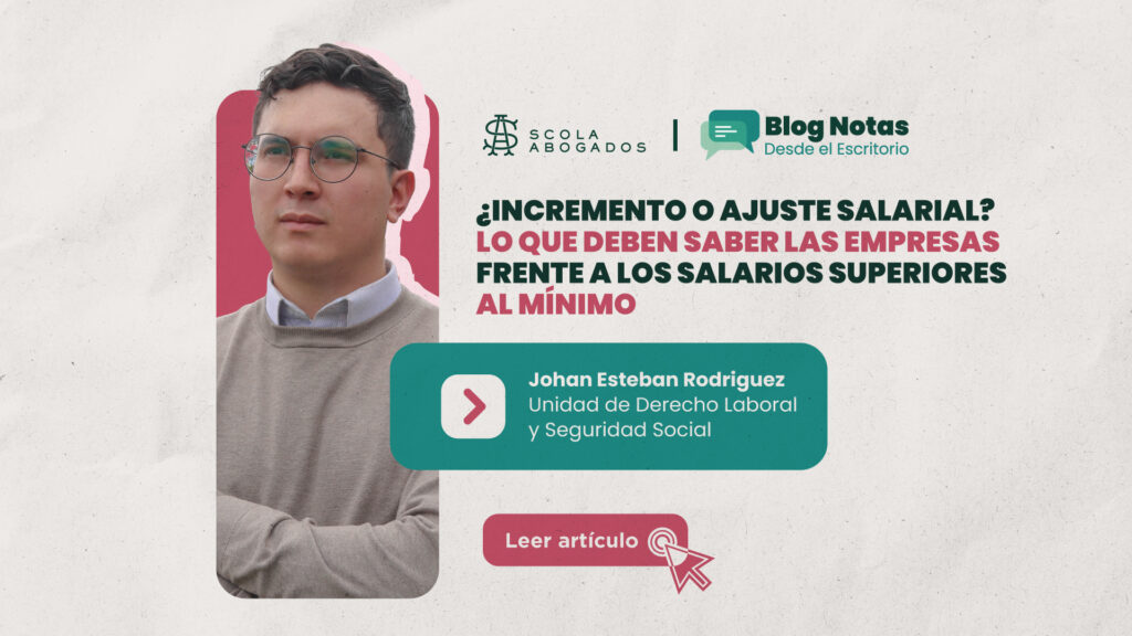 ¿Incremento o ajuste salarial? lo que deben saber las empresas frente a los salarios superiores al mínimo
