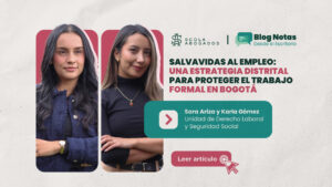 Salvavidas al empleo una estrategia distrital para proteger el trabajo formal en Bogotá